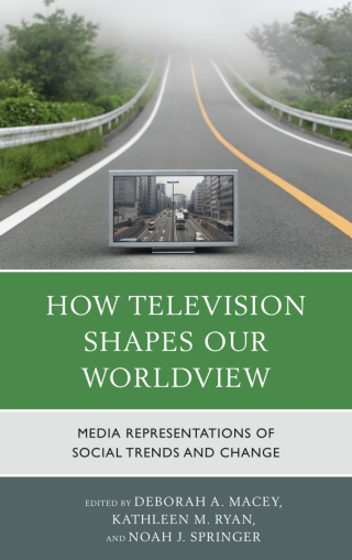 Imagen de portada: How Television Shapes Our Worldview 1st edition 9780739194126