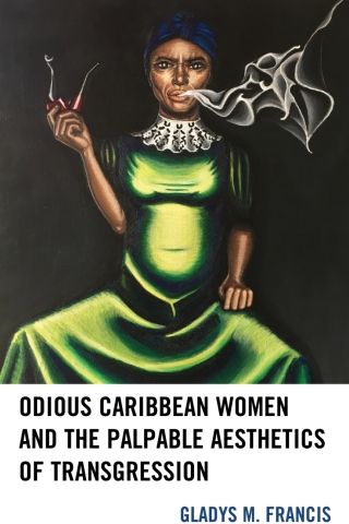 Imagen de portada: Odious Caribbean Women and the Palpable Aesthetics of Transgression 1st edition 9781498543507