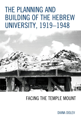 Cover image: The Planning and Building of the Hebrew University, 1919–1948 1st edition 9780739191613