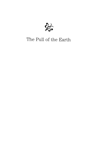 Imagen de portada: The Pull of the Earth 1st edition 9780759107823