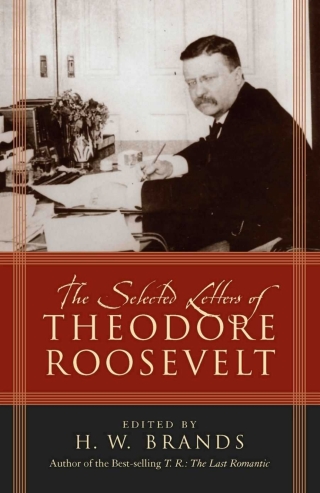 Cover image: The Selected Letters of Theodore Roosevelt 1st edition 9780742550490