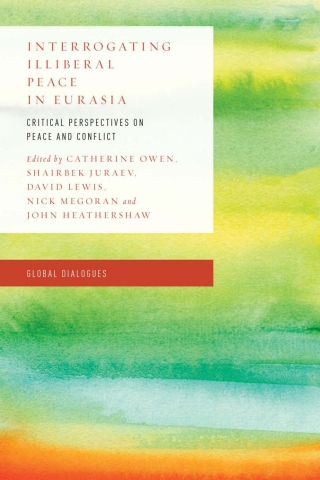Imagen de portada: Interrogating Illiberal Peace in Eurasia 1st edition 9781786603616