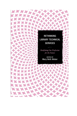 Titelbild: Rethinking Library Technical Services 1st edition 9781442238633