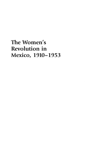 Omslagafbeelding: The Women's Revolution in Mexico, 1910-1953 1st edition 9780742537309