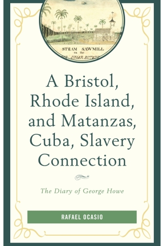 Cover image: A Bristol, Rhode Island, and Matanzas, Cuba, Slavery Connection 1st edition 9781498562652