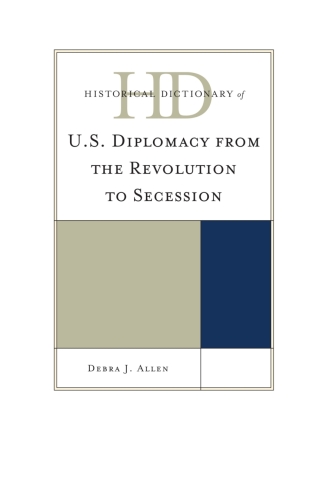Cover image: Historical Dictionary of U.S. Diplomacy from the Revolution to Secession 1st edition 9780810861862