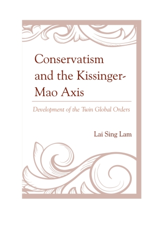 Cover image: Conservatism and the Kissinger–Mao Axis 1st edition 9781498511391