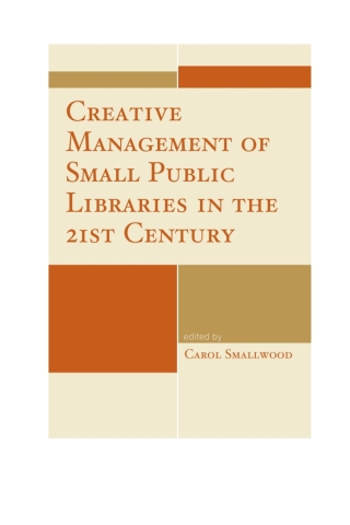 Titelbild: Creative Management of Small Public Libraries in the 21st Century 1st edition 9781442243569