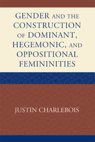 Omslagafbeelding: Gender and the Construction of Hegemonic and Oppositional Femininities 1st edition 9780739144886