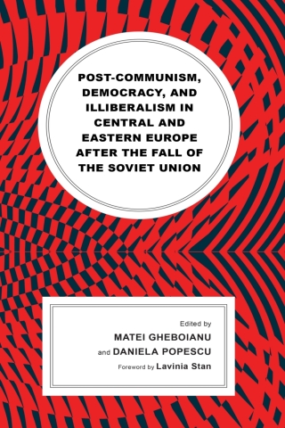 Cover image: Post-communism, Democracy, and Illiberalism in Central and Eastern Europe after the fall of the Soviet Union 1st edition 9781666953787