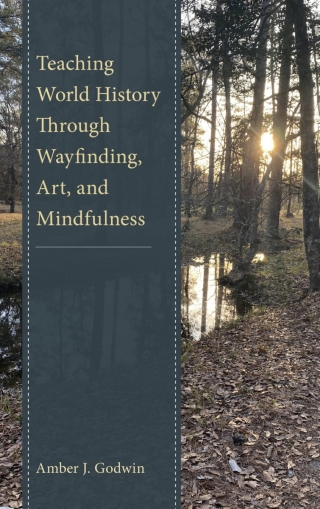 Imagen de portada: Teaching World History Through Wayfinding, Art, and Mindfulness 1st edition 9781475870626