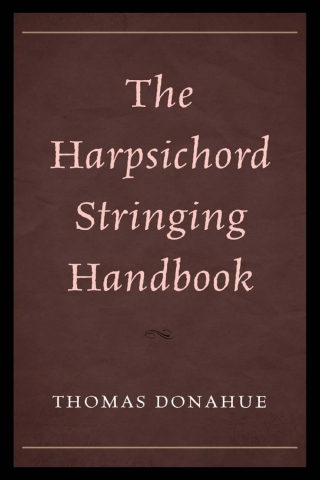 Imagen de portada: The Harpsichord Stringing Handbook 1st edition 9781442243446