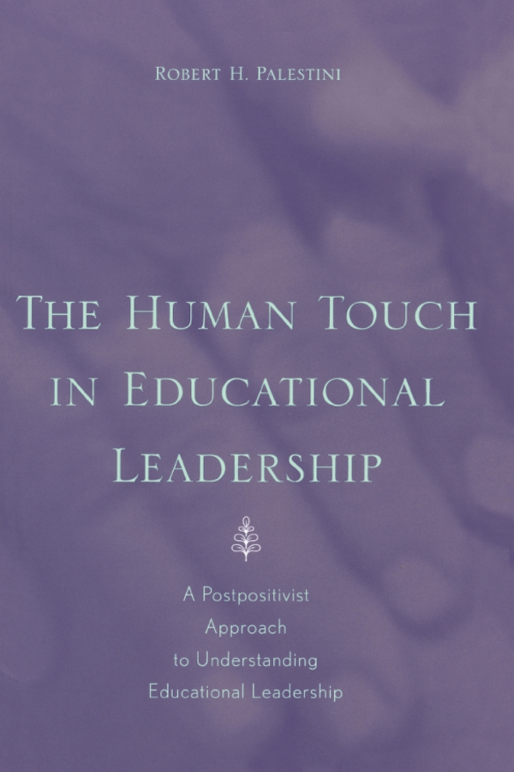 The Human Touch in Education Leadership  1st Edition eBook Rental