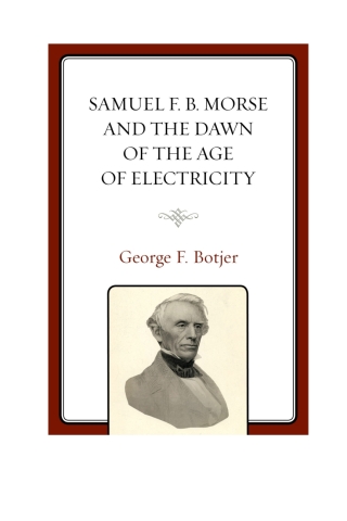 Cover image: Samuel F. B. Morse and the Dawn of the Age of Electricity 1st edition 9781498501422
