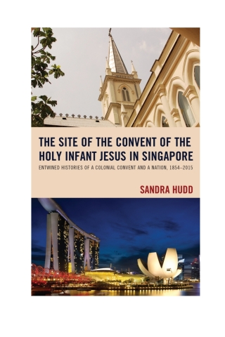 Cover image: The Site of the Convent of the Holy Infant Jesus in Singapore 1st edition 9781498524117
