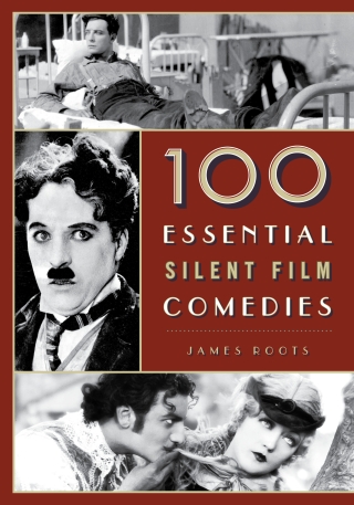 Imagen de portada: 100 Essential Silent Film Comedies 1st edition 9781442278240