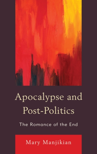 Cover image: Apocalypse and Post-Politics 1st edition 9780739190661