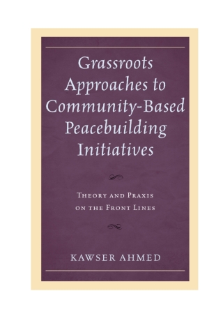 Cover image: Grassroots Approaches to Community-Based Peacebuilding Initiatives 1st edition 9781498562065