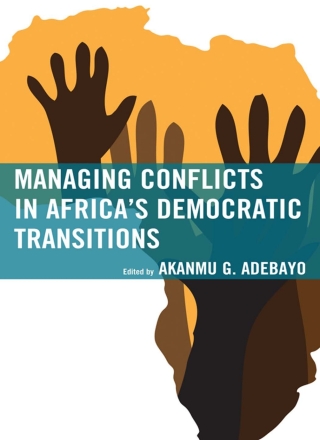 Cover image: Managing Conflicts in Africa's Democratic Transitions 1st edition 9780739172636