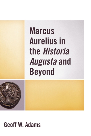 Cover image: Marcus Aurelius in the Historia Augusta and Beyond 1st edition 9780739197769