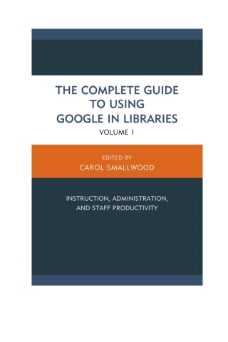 Imagen de portada: The Complete Guide to Using Google in Libraries 1st edition 9781442246904