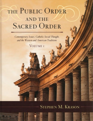 Cover image: The Public Order and the Sacred Order: Contemporary Issues, Catholic Social Thought, and the Western and American Traditions 1st edition