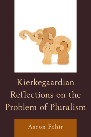 Cover image: Kierkegaardian Reflections on the Problem of Pluralism 1st edition 9780739185841