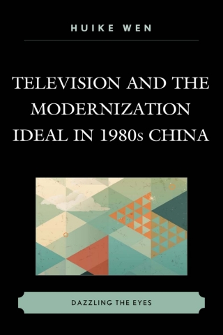 Cover image: Television and the Modernization Ideal in 1980s China 1st edition 9781498525237