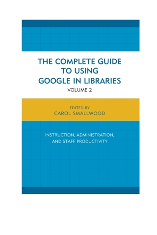 Cover image: The Complete Guide to Using Google in Libraries 1st edition 9781442247871