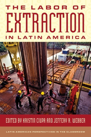 Immagine di copertina: The Labor of Extraction in Latin America 1st edition 9781538187548