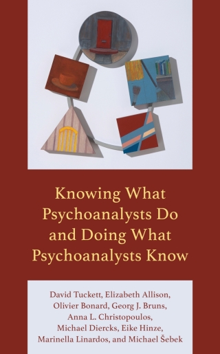 Cover image: Knowing What Psychoanalysts Do and Doing What Psychoanalysts Know 1st edition 9781538188095