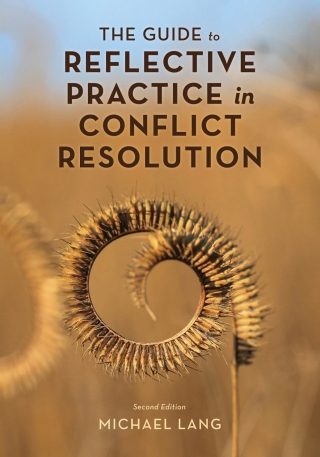 Cover image: The Guide to Reflective Practice in Conflict Resolution 2nd edition 9781538188941