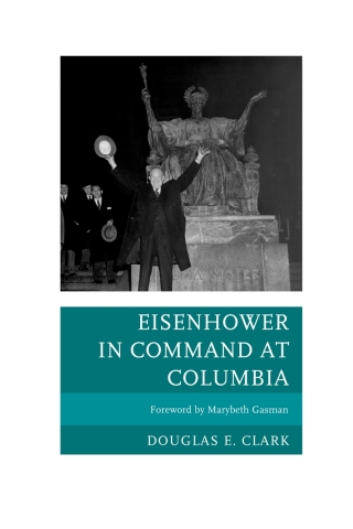 Imagen de portada: Eisenhower in Command at Columbia 1st edition 9780739178362