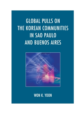 Cover image: Global Pulls on the Korean Communities in Sao Paulo and Buenos Aires 1st edition 9781498508421