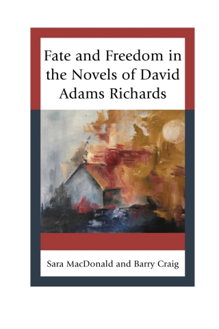 Cover image: Fate and Freedom in the Novels of David Adams Richards 1st edition 9781498528702