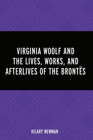 Cover image: Virginia Woolf and the Lives, Works, and Afterlives of the Brontës 1st edition 9781666940220
