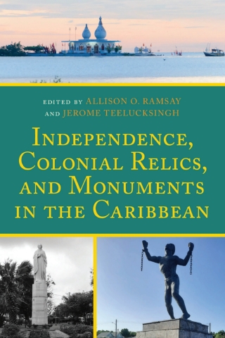 Cover image: Independence, Colonial Relics, and Monuments in the Caribbean 1st edition 9781666943979