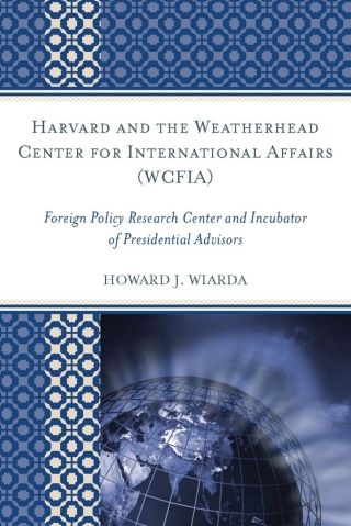 Cover image: Harvard and the Weatherhead Center for International Affairs (WCFIA) 1st edition 9780739135860
