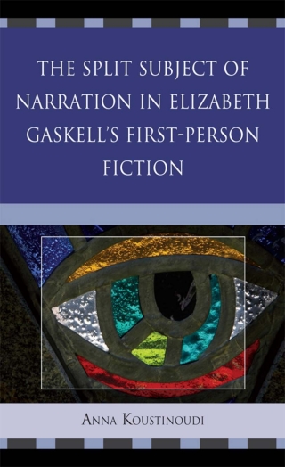 Cover image: The Split Subject of Narration in Elizabeth Gaskell's First Person Fiction 1st edition 9780739166086