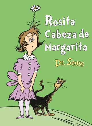 Cover image: Rosita Cabeza de Margarita (Daisy-Head Mayzie Spanish Edition) 9781984831712