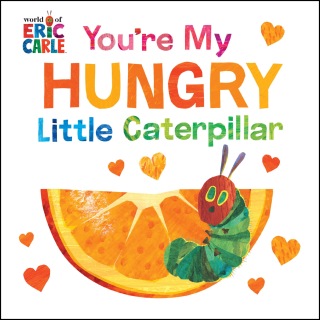 Cover image: You're My Hungry Little Caterpillar 9780593886687