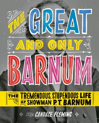 Cover image: The Great and Only Barnum: The Tremendous, Stupendous Life of Showman P. T. Barnum 9780375841972