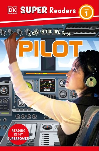 Cover image: DK Super Readers Level 1 A Day in the Life of a Pilot 9780593962381
