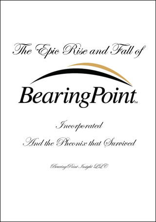 Cover image: The Epic Rise and Fall of BearingPoint Inc. 9798218970666