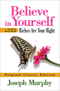 Cover image: Believe in Yourself Features Bonus Book: Riches Are Your Right 9798350500660