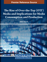 صورة الغلاف: The Rise of Over-the-Top (OTT) Media and Implications for Media Consumption and Production 9798369301166