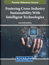 表紙画像: Fostering Cross-Industry Sustainability With Intelligent Technologies 9798369316382