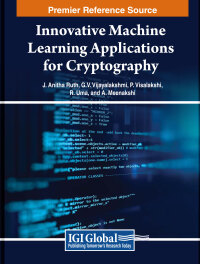 Cover image: Innovative Machine Learning Applications for Cryptography 9798369316429