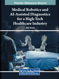 Cover image: Medical Robotics and AI-Assisted Diagnostics for a High-Tech Healthcare Industry 9798369321058