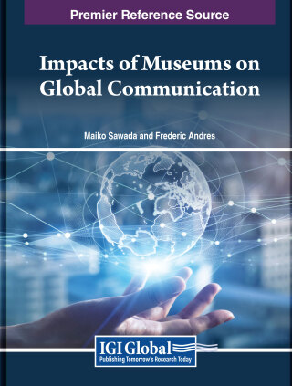 صورة الغلاف: Impacts of Museums on Global Communication 9798369321294